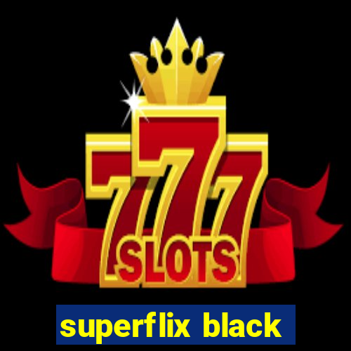 superflix black